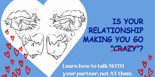 Couple's Relationship Workshop - Managing Your Crazy Relationship!