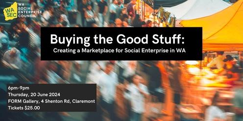 Buying the Good Stuff: Creating a Marketplace for Social Enterprise