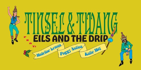 Tinsel and Twang - All ages country Christmas show featuring Eils & The Drip, Madeline Leman, Foggy Notion and Katie May & The Mystics 