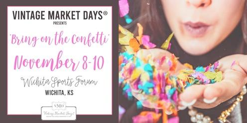 Vintage Market Days® of Wichita presents "Bring On The Confetti"