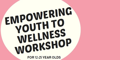 Empowering Youth to Wellness Workshop