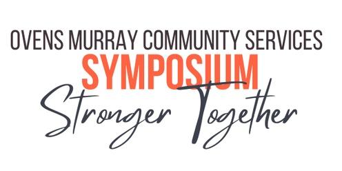 Ovens Murray Community Services Symposium - Stronger Together