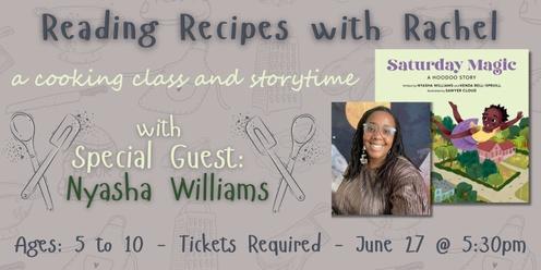 Reading Recipes with Rachel: Cooking Class & Storytime for Kids with Special Guest: Nyasha Williams