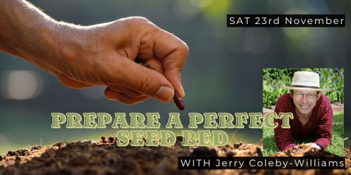 Prepare a Perfect Seed Bed with Jerry Coleby-Williams!