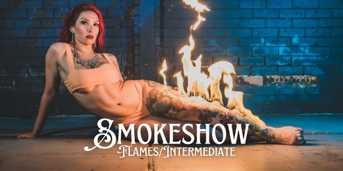 Haus of Fury - Fire Academy - SMOKE SHOW | Flames/Intermediate