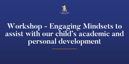 Engaging Mindsets to assist with our child’s academic and personal development