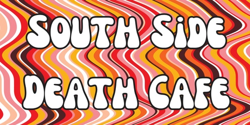 South Side Death Cafe II