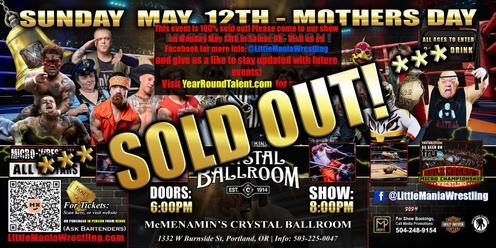 Portland, OR -- Micro-Wrestling All * Stars: Little Mania Breaks Through The Ballroom for Mothers Day Mania!
