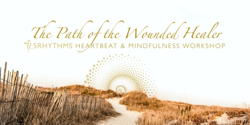 The Path of the Wounded Healer ~ A 5Rhythms Heartbeat & Mindfulness Workshop w Lucia Horan (USA)