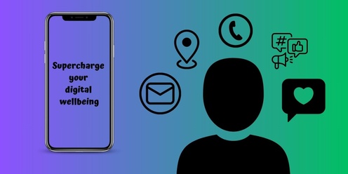 Supercharge your Digital Wellbeing
