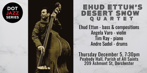 Ehud Ettun's Desert Snow Quartet