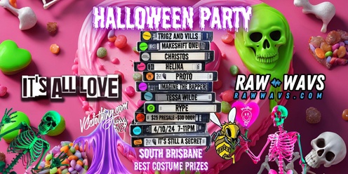 RAW WAVS & IT’S ALL LOVE PRESENTS: HALLOWEEN PARTY (BDAY BASH)