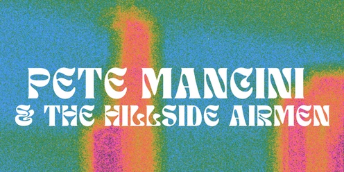 Pete Mancini & The Hillside Airmen, The Belle Curves, and Kira Metcalf