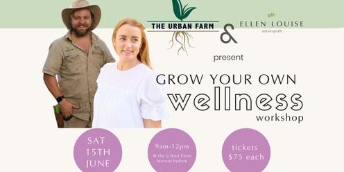 Grow Your Own Wellness Workshop