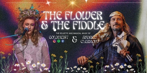 The Flower & The Fiddle - Goldheist with Andrew Clermont