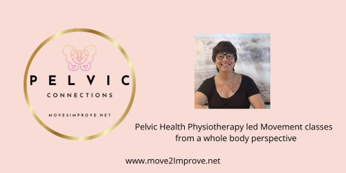 Pelvic Connections: Beginners: 27th November - 8th January 2025: 7:30am-8:30am. A whole-body approach to Movement Patterns and Pelvic Health