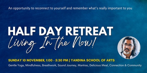 Half Day Retreat - Living in the Now! - Sunshine Coast