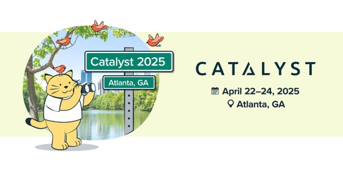 Catalyst 2025: Atlanta