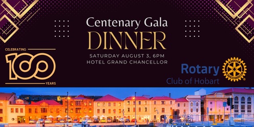 Centenary Celebration Dinner - 100 Years of the Rotary Club of Hobart
