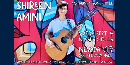 Shireen Amini: Community Song Circle @ Nevada City, CA
