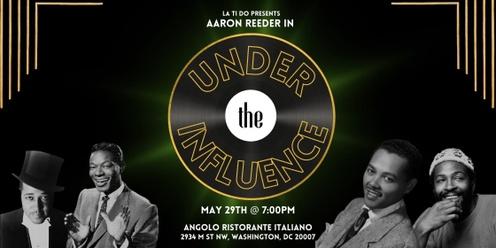 Under the Influence - Featuring Aaron Reeder