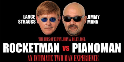 ROCKET MAN vs PIANO MAN - An Intimate Two Man Experience