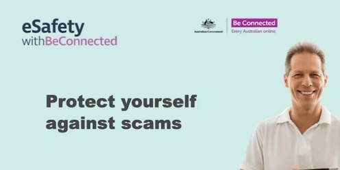 Be Connected Presentation: Protect yourself against scams