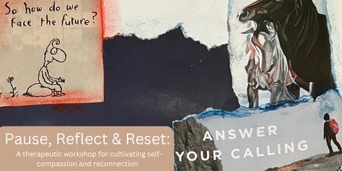 Pause, Reflect & Reset: A therapeutic workshop for cultivating self-compassion and reconnection 