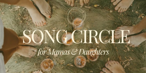 Mamas & Daughters Song Circle