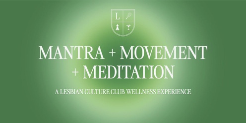 Mantra + Movement + Meditation: A Lesbian Culture Club Wellness Experience