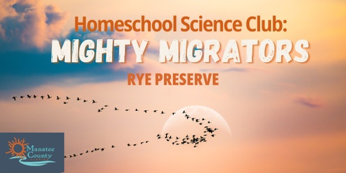 Homeschool Science Club: Mighty Migrators (Rye)