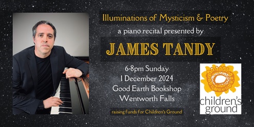 James Tandy Piano Recital - Illuminations of Mysticism & Poetry 