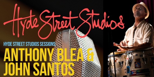 Hyde Street Studio Sessions: Anthony Blea & John Santos