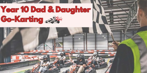 Year 10 Dad & Daughter Go Karting