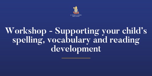 Supporting your child’s spelling, vocabulary and reading development