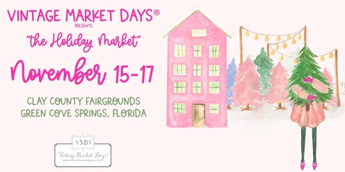 Vintage Market Days® Jacksonville - "The Holiday Market"