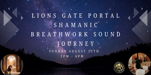 Lions Gate Shamanic Breathwork Sound Healing Journey 