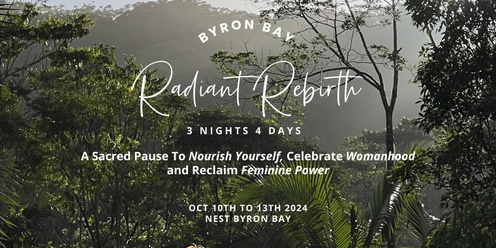 Radiant Rebirth - A 4-Day Retreat To Nourish Yourself, Celebrate Womanhood and Reclaim Feminine Power