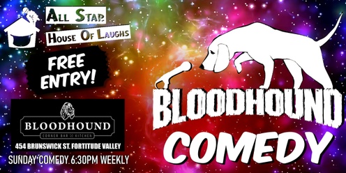 BLOODHOUND COMEDY - 6:30PM SUNDAY (Weekly)