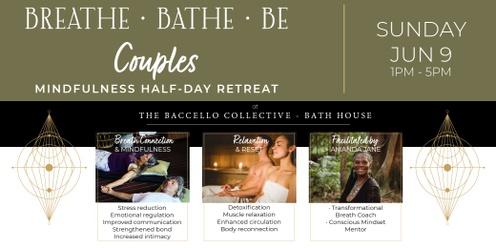 Breathe · Bathe · Be - Couples Mindfulness Retreat