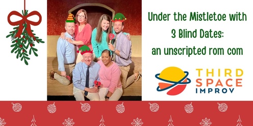 Under the Mistletoe with 3 Blind Dates – an Unscripted Romantic Comedy