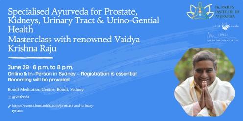Specialised Ayurveda for Prostate, Kidneys, Urinary Tract & Urino-Gential Health - Masterclass with renowned Vaidya Krishna Raju