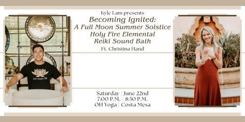 Becoming Ignited: A Full Moon Summer Solstice Holy Fire Elemental Reiki Sound Bath w/ Christina Hand + CBD (Costa Mesa)