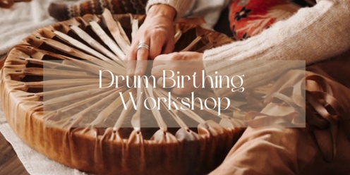 Drum Birthing Workshop - Minchinbury NSW