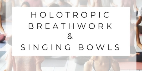 Holotropic Breathwork and Singing Bowls
