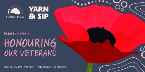 Ochre Dawn's Yarn & Sip: Honouring our Veterans