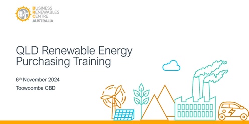 QLD Renewable Energy Purchasing Training | Toowoomba 2024