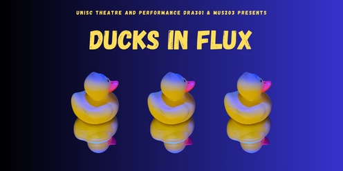 Ducks in Flux - UniSC Theatre Company Production