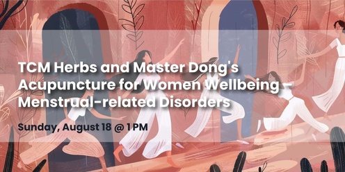 TCM Herbs and Master Dong's Acupuncture for Women Wellbeing – Menstrual-related Disorders