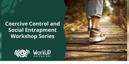 Coercive Control and Social Entrapment Workshop Series (Online)